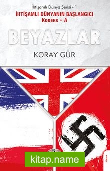 Beyazlar İhtişamlı Dünyanın Başlangıcı Kodeks -A