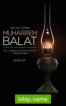 Bir Akıl İnsanı Muharrem Balat