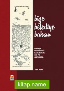 Bize Belediye Baksın Belediye Hizmetlerinin Karikatürlerle 100. Yılı (1872- 1972)