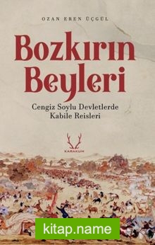 Bozkırın Beyleri Cengiz Soylu Devletlerde Kabile Reisleri