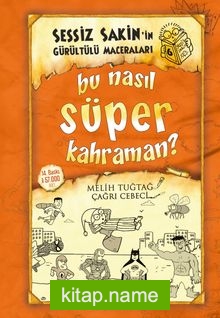 Bu Nasıl Süper Kahraman? / Sessiz Sakin’in Gürültülü Maceraları 6 (Ciltli)