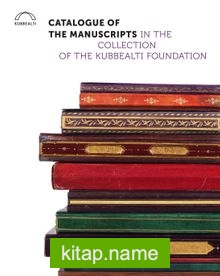 Catalogue of the Manuscripts in the Collection of the Kubbealtı Foundation