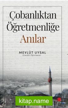 Çobanlıktan Öğretmenliğe Anılar