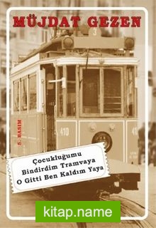 Çocukluğumu Bindirdim Tramvaya O Gitti Ben Kaldım Yaya