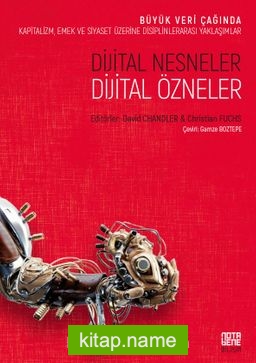 Dijital Nesneler, Dijital Özneler Büyük Veri Çağında Kapitalizm, Emek Ve Siyaset Üzerine Disiplinlerarası Yaklaşımlar