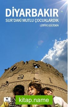 Diyarbakır Sur’daki Mutlu Çocuklardık