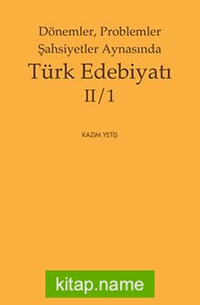 Dönemler, Problemler Şahsiyetler Aynasında Türk Edebiyatı II/1