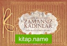 Düşten Düşünceye Zamansız Kadınlar
