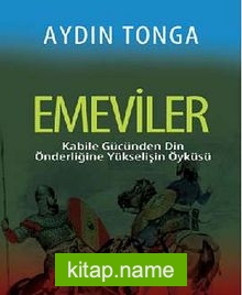 Emeviler Kabile Gücünden Din Önderliğine Yükselişin Öyküsü