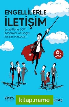 Engellilerle İletişim Engellilerle 360° Kapsayıcı ve Doğru İletişim Metotları