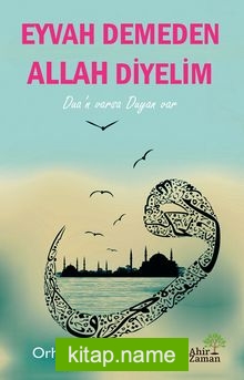 Eyvah Demeden Allah Diyelim