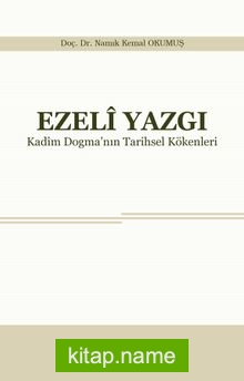 Ezeli Yazgı Kadim Dogma’nın Tarihsel Kökenleri