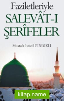 Faziletleriyle Salevat-ı Şerifeler