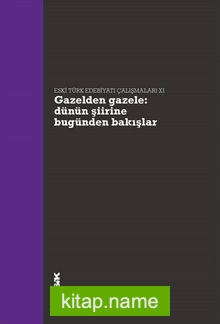 Gazelden Gazele Dünün Şiirine Bugünden Bakışlar