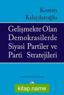Gelişmekte Olan Demokrasilerde Siyasi Partiler Ve Parti Stratejileri