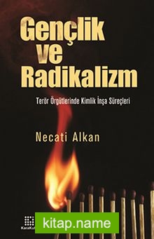 Gençlik ve Radikalizm Terör Örgütlerinde Kimlik İnşa Süreçleri