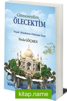 Gitmeseydim Ölecektim Nepal – Hindistan – Pakistan – İran