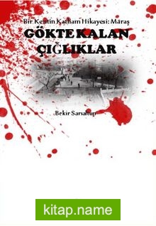 Gökte Kalan Çığlıklar Bir Şehrin Katliam Hikayesi