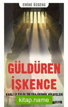 Güldüren İşkence Kanlı 12 Eylül’ün Trajikomik Hikayeleri
