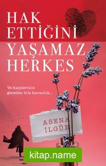 Hak Ettiğini Yaşamaz Herkes
