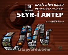 Halit Ziya Biçer Objektif ve Arşivinden Seyr-i Antep