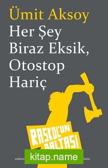 Her Şey Biraz Eksik, Otostop Hariç