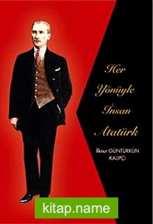 Her Yönüyle İnsan Atatürk (Karton Kapak)