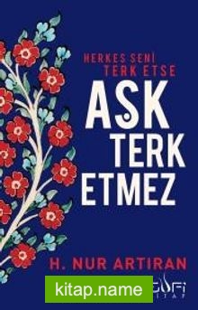 Herkes Seni Terk Etse Aşk Terk Etmez