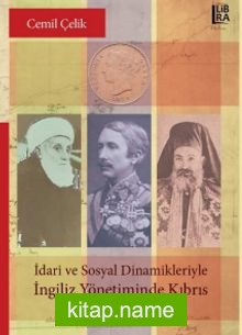 İdari ve Sosyal Dinamikleriyle İngiliz Yönetiminde Kıbrıs (1878-1914)