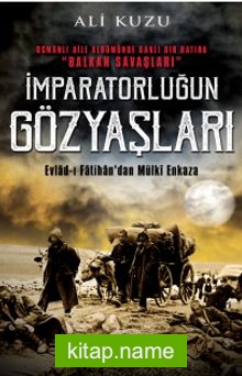 İmparatorluğun Gözyaşları Evlad-ı Fatihan’dan Mülki Enkaza