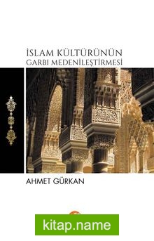 İslam Kültürünün Garbı Medenileştirmesi