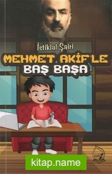 İstiklal Şairi Mehmet Akif’le Başbaşa