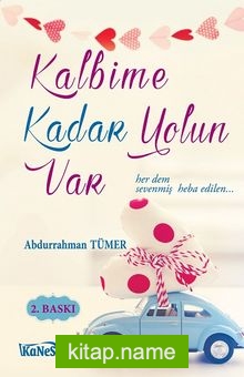 Kalbime Kadar Yolun Var