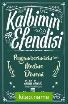Kalbimin Efendisi Peygamberimizin (s.a.v.) Medine Dönemi