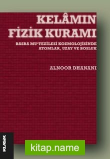 Kelamın Fizik Kuramı Basra Mu‘tezilesi Kozmolojisinde Atomlar, Uzay ve Boşluk