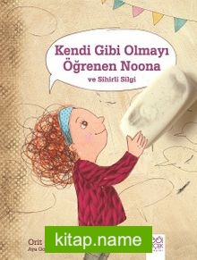 Kendi Gibi Olmayı Öğrenen Noona ve Sihirli Silgi