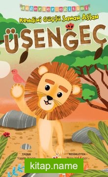Kendini Güçlü Sanan Aslan, Üşengeç Değerler Eğitimi (Çalışkanlık)