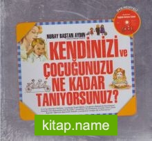 Kendinizi ve Çocuğunuzu Ne Kadar Tanıyorsunuz?