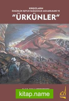 Kırgızların Özgürlük Eşitlik Bağımsızlık Mücadeleleri Ve “Ürkünler”