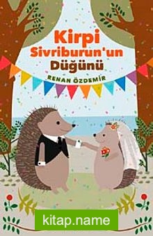 Kirpi Sivriburun’un Düğünü
