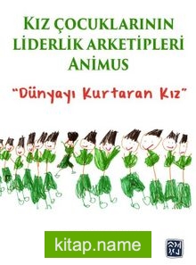 Kız Çocuklarının Liderlik Arketipleri: Animus