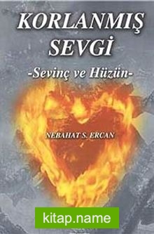 Korlanmış Sevgi Sevinç ve Hüzün