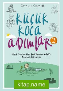 Küçük Koca Adımlar (2) Beni, Seni ve Her Şeyi Yaratan Allah’ı Tanımak İstiyorum