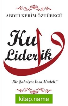 Kul Liderlik Bir Şahsiyet İnşa Modeli