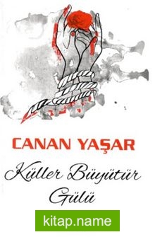 Küller Büyütür Gülü