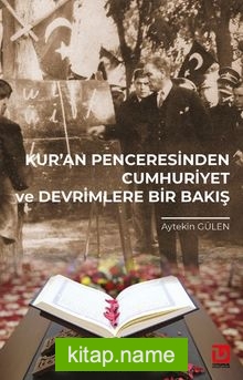 Kur’an Penceresinden Cumhuriyet ve Devrimlere Bir Bakış