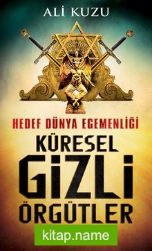 Küresel Gizli Örgütler Hedef Dünya Egemenliği