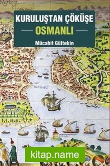 Kuruluştan Çöküşe Osmanlı