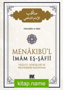 Menakıbü’l İmam Eş-Şafiî Fazileti, Görüşleri ve Mezhebinin Müdafaası