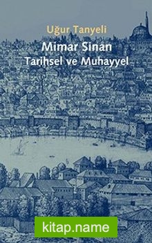 Mimar Sinan: Tarihsel ve Muhayyel